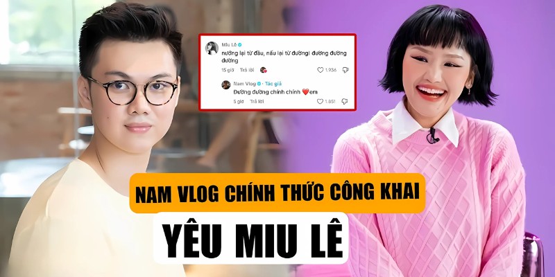 Chuyện tình giữa Miu Lê và nam Youtuber Nam Vlog khiến khán giả tò mò